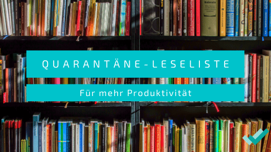 Quarantäne-Leseliste für mehr Produktivität